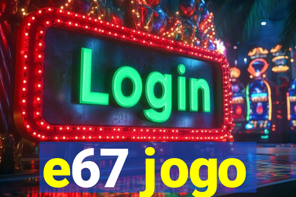 e67 jogo